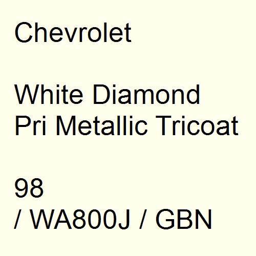 Chevrolet, White Diamond Pri Metallic Tricoat, 98 / WA800J / GBN.